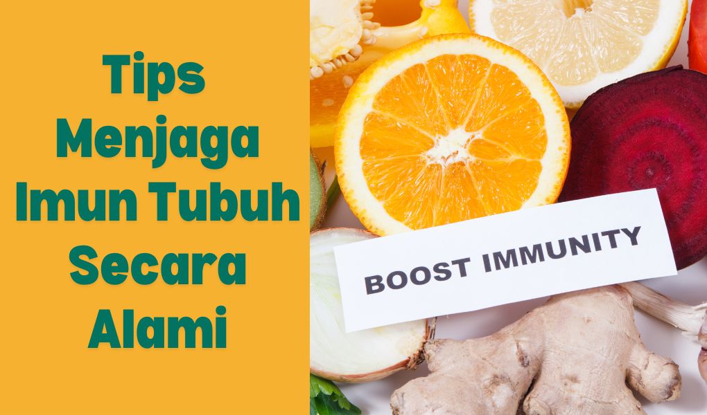 Cara Meningkatkan Imunitas Tubuh Secara Alami untuk Mencegah Penyakit