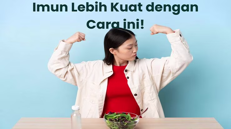 Cara Menjaga Sistem Imun Tubuh Agar Tetap Kuat Setiap Harinya